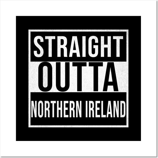 Straight Outta Northern Ireland - Gift for  From Northern Ireland in Irish Wall Art by Country Flags